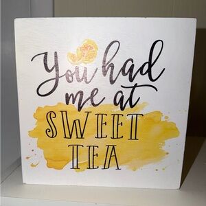 You Had Me at Sweet Tea Wall Art - Yellow Script Sign 8” x 8”